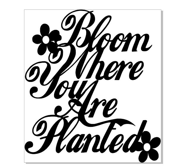 bloom where you are planted  74 x 78 mm